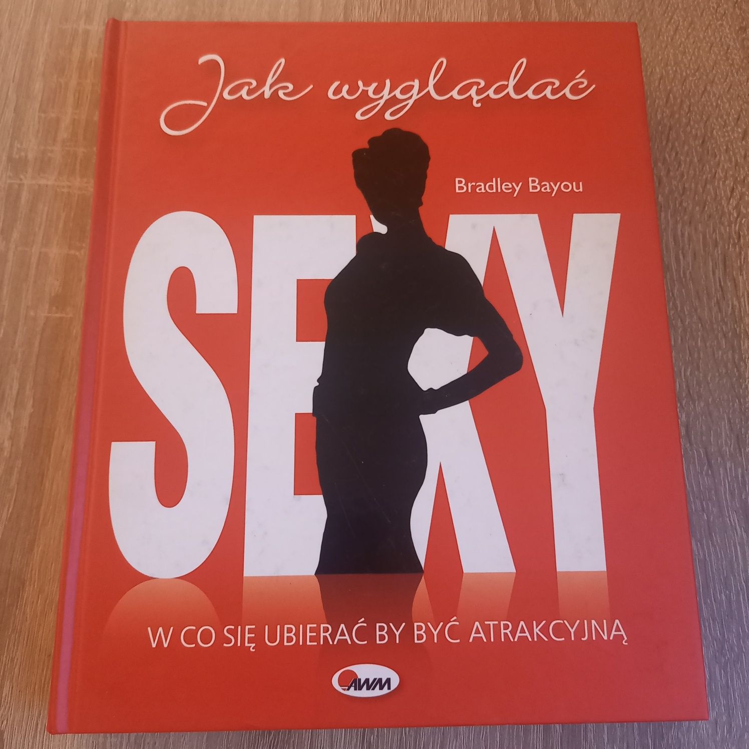 Książka Jak wyglądać sexy Bradley Bayou