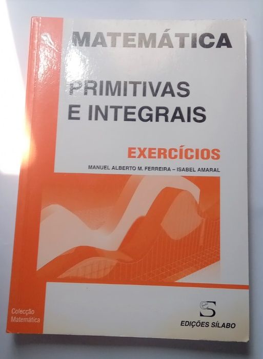 Primitivas e Integrais, de Manuel Alberto M. Ferreira e Isabel Amaral