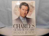 Charles Victim or Villain? Penny Junor – Obecny Król Karol III