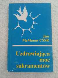 Uzdrawiająca moc sakramentów. Jim McManus CSSR