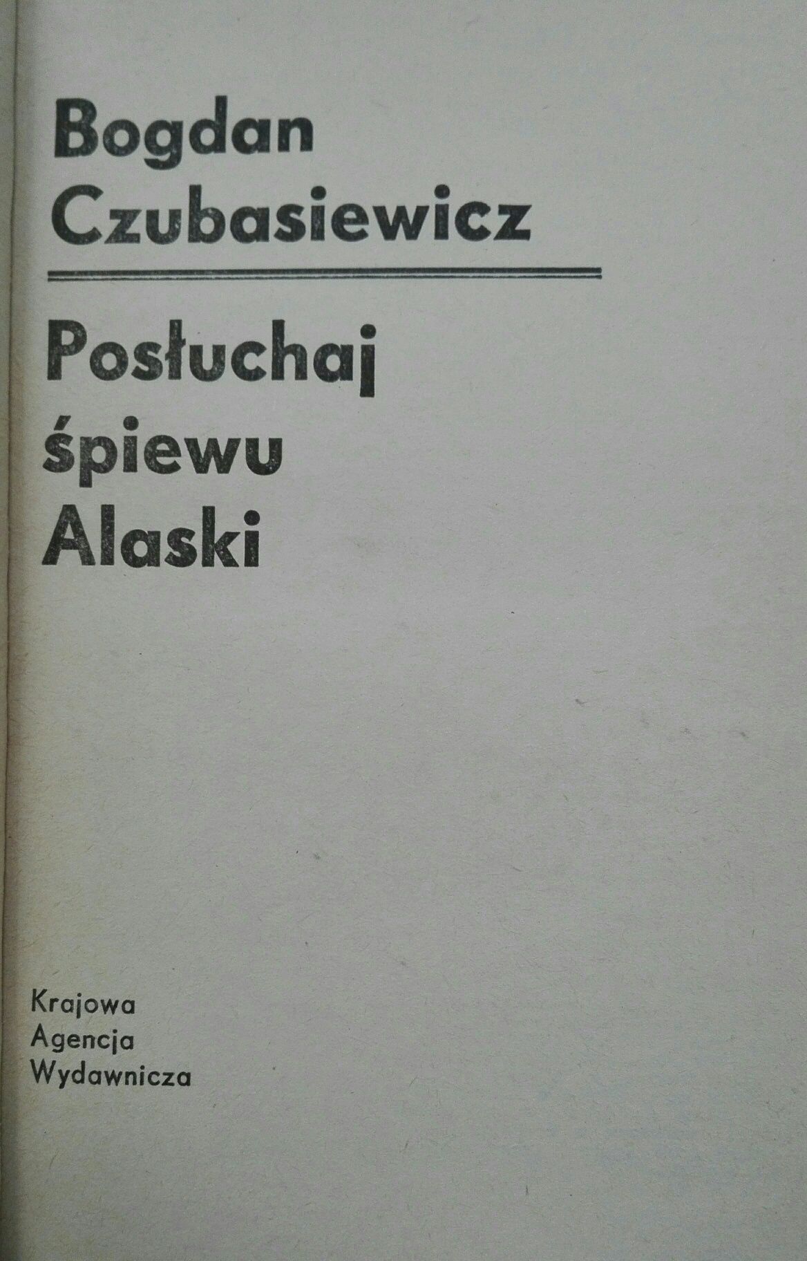 Bogdan Czubasiewcz Posłuchaj śpiewu Alaski