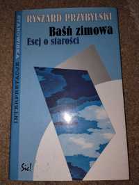 "Baśń zimowa. Esej o starości" Ryszard Przybylski