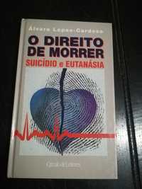 Livro O Direito de Morrer Álvaro Lopes-Cardoso
