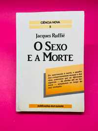 O Sexo e a Morte - Jacques Ruffié
