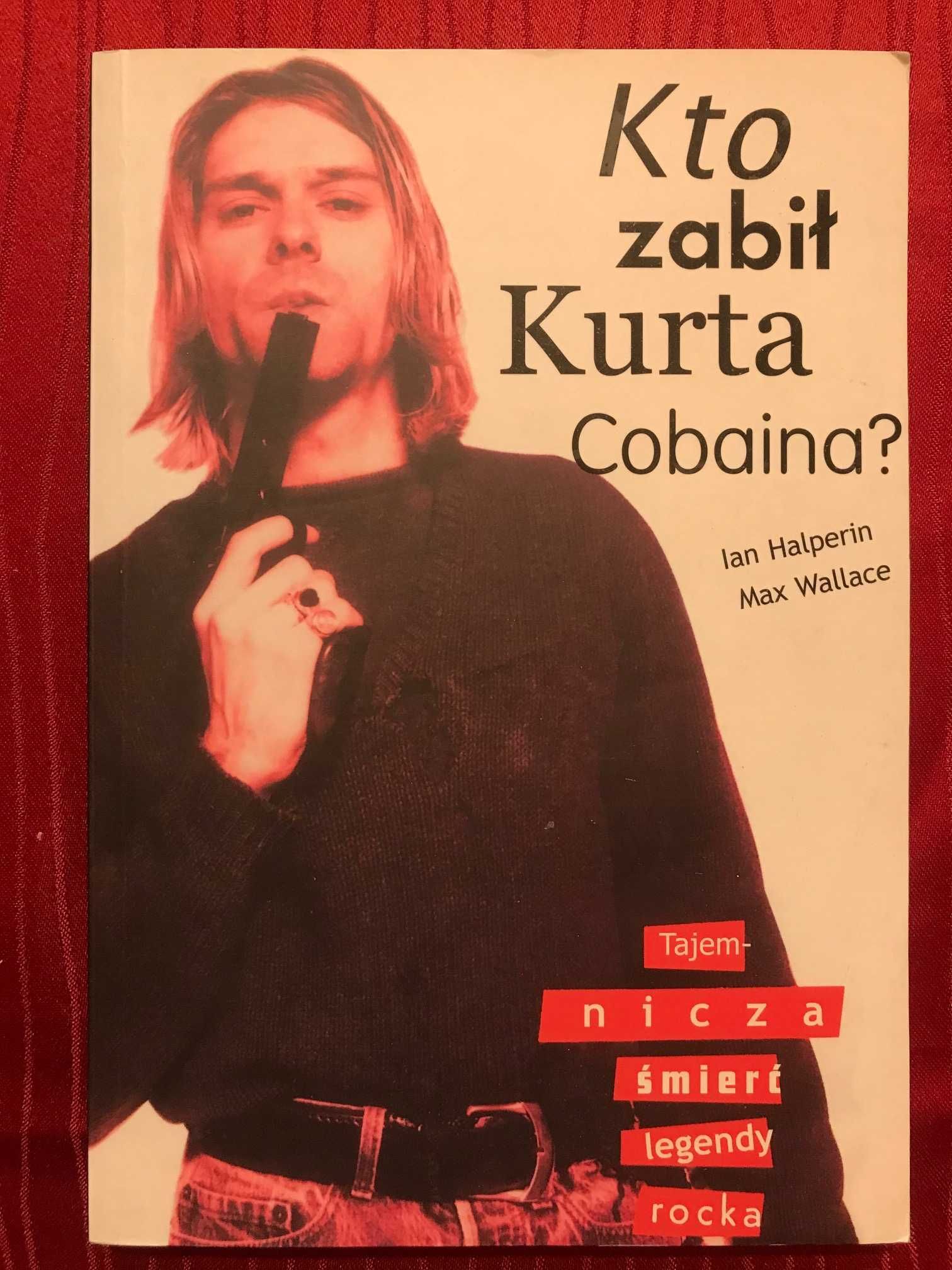 "Kto zabił Kurta Cobaina?" - aut. Ian Halperin, Max Wallace