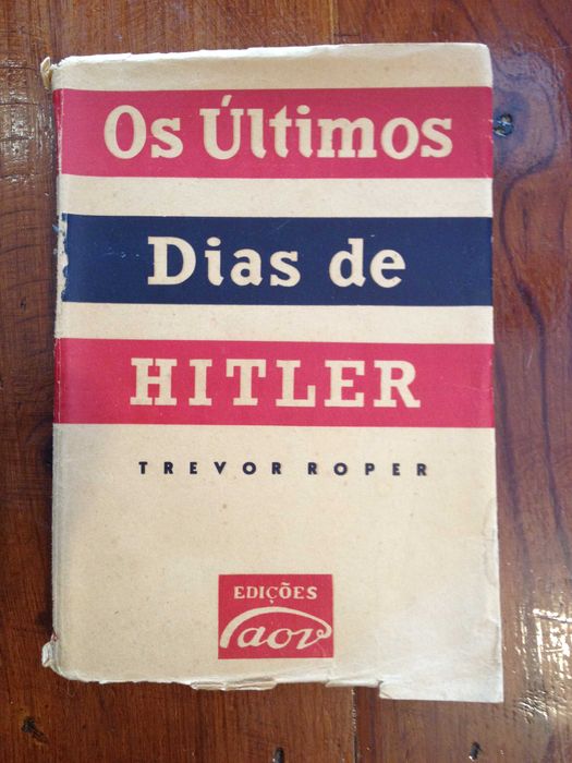 Trevor Roper - Os últimos dias de Hitler