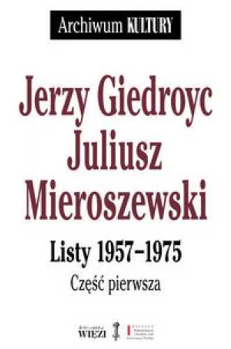 Archiwum Kultury. Listy 1957 - 1975, cz.1 - 3 - Jerzy Giedroyc, Juliu