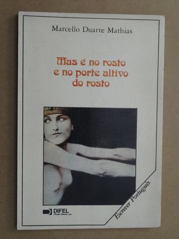 Mas É no Rosto e no Porte Altivo do Rosto de Marcello Duarte Mathias