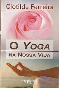 O yoga na nossa vida-Clotilde Ferreira-ArtePlural