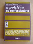 Ensaios - A Política no confessionário de Norberto Valentini