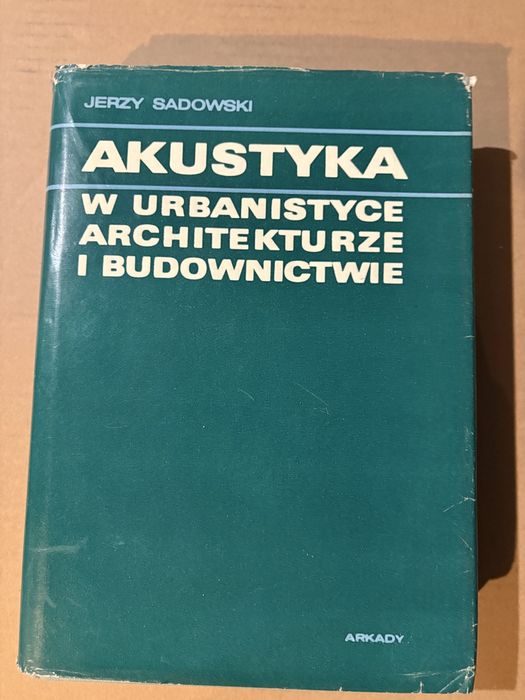 Sadowski - Akustyka w urbanistyce architekturze i budownictwie