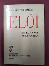 Elói ou Romance Numa Cabeça - João Gaspar Simões