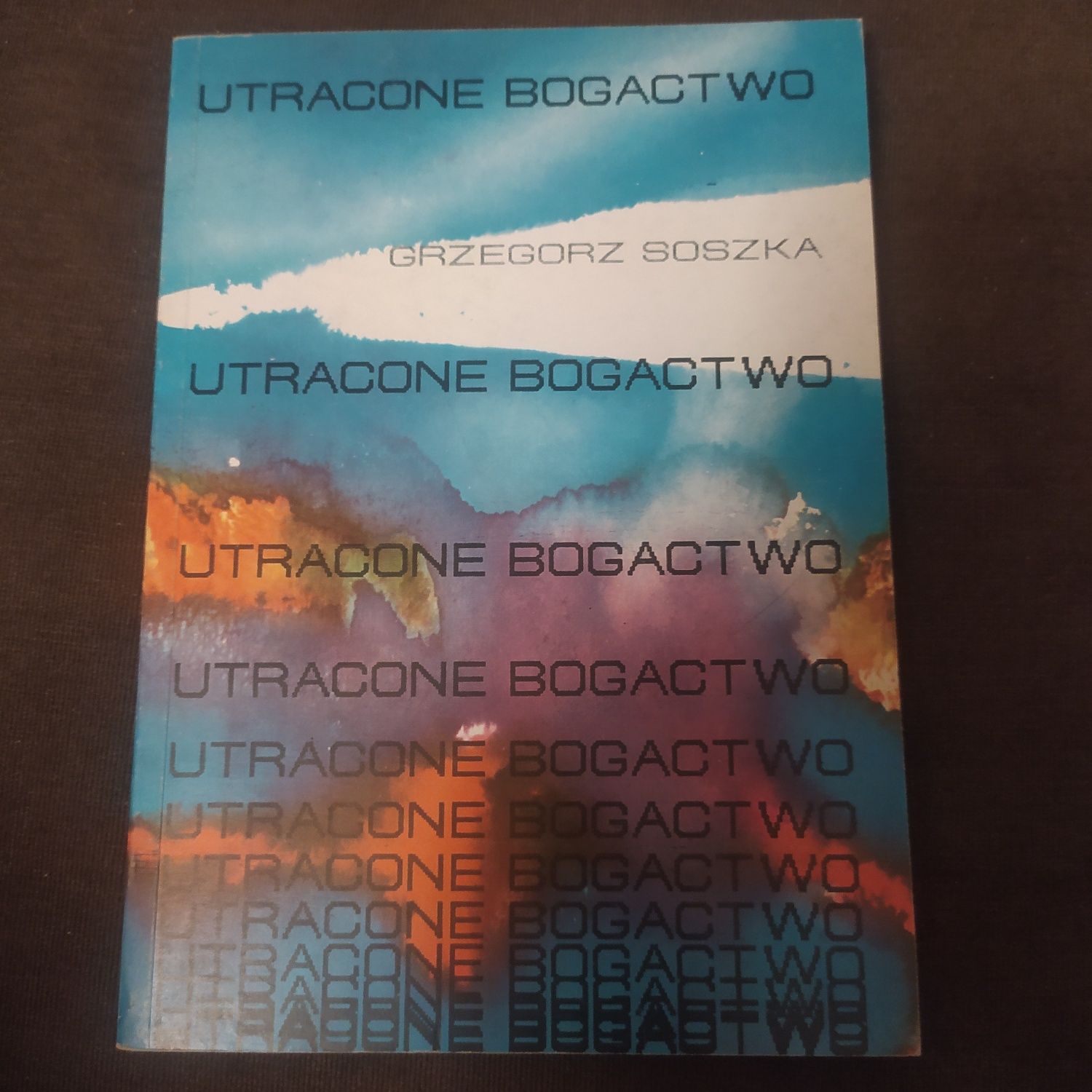 Utracone bogactwo - Grzegorz Soszka