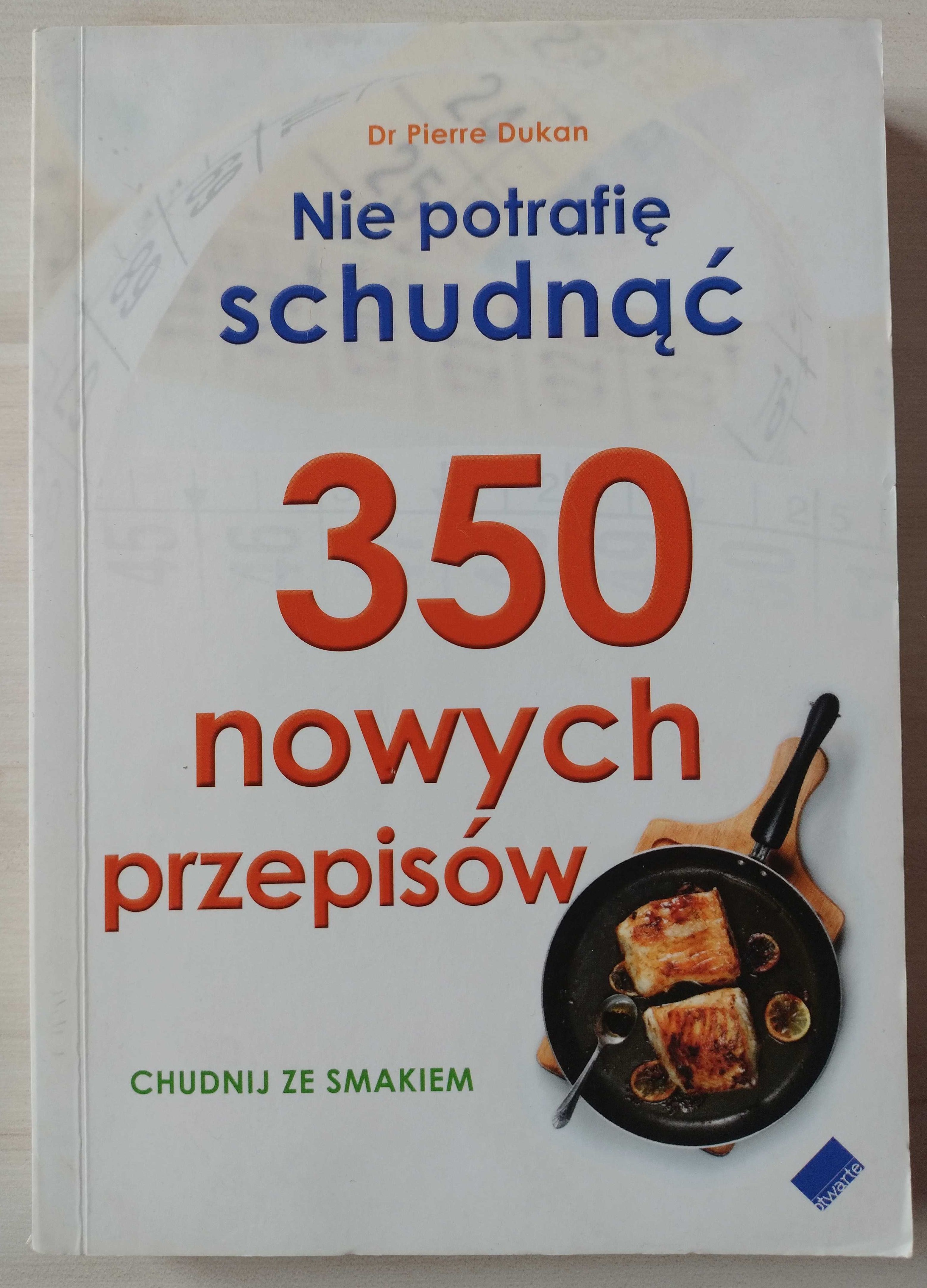 Pierre Dukan - Nie potrafię schudnąć 350 nowych przepisów