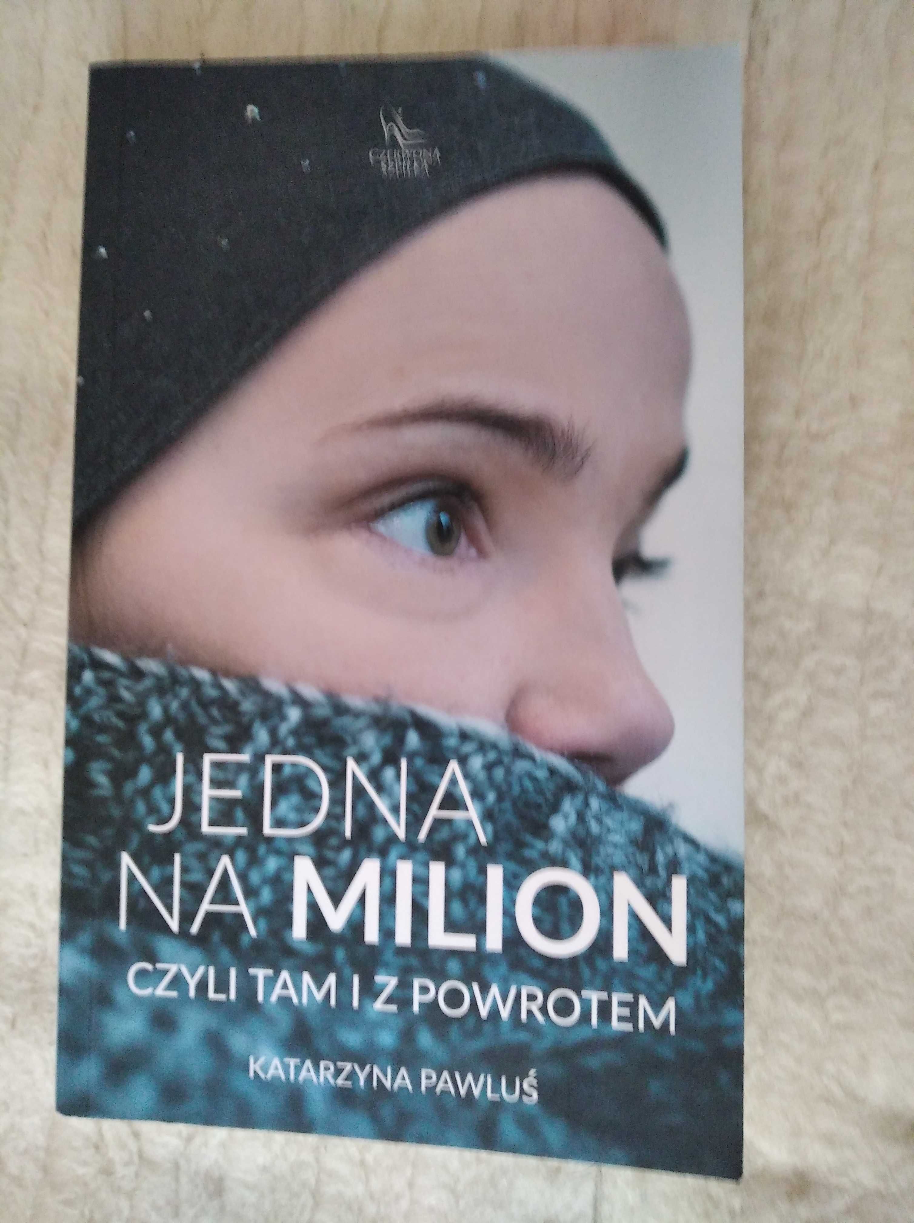 JEDNA NA MILION czyli tam i z powrotem - Katarzyna Pawluś