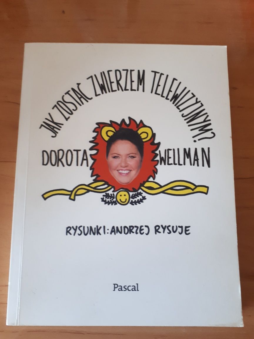 Sprzedam książkę D.Wellman ,, Jak zostać zwierzem telewizyjnym"