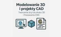 Projekt 3D CAD • Modele do CNC i druku 3D • G-kod