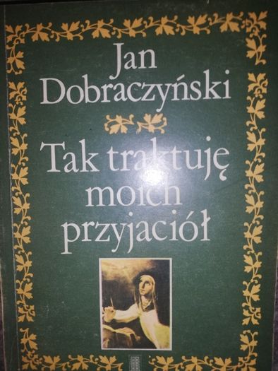 Dobraczyński - Tak traktuje moich przyjaciół