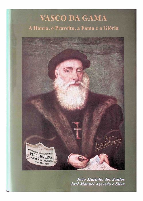 Vasco da Gama. A honra, o proveito, a fama e a glória