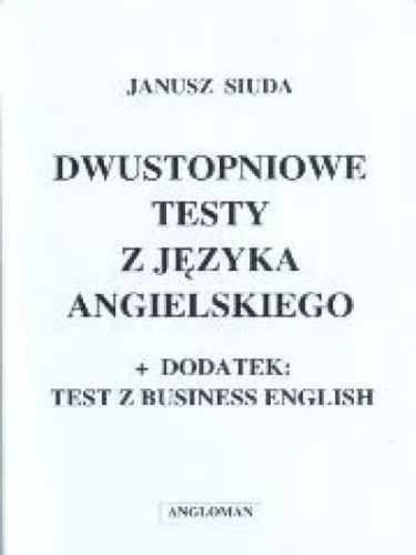Dwustopniowe testy z języka angielskiego ANGLOMAN - Janusz Siuda