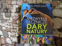 Niezwykłe lecznicze Dary Natury