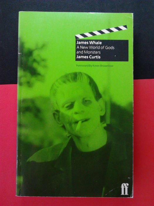 James Curtis - James Whale A new World of Gods and Monsters