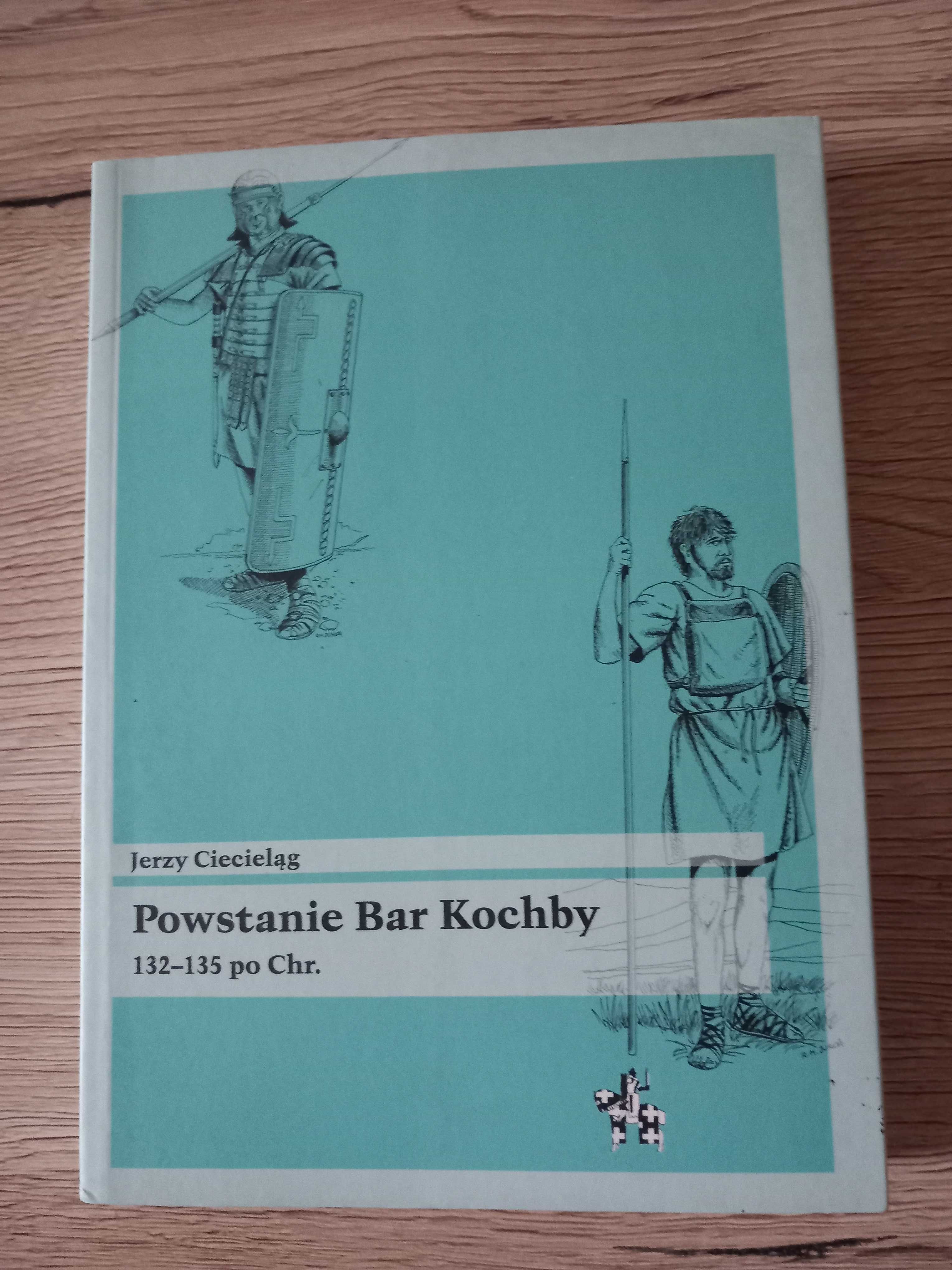 Powstanie Bar Kochby 132-135 po Chr. Jerzy Ciecieląg