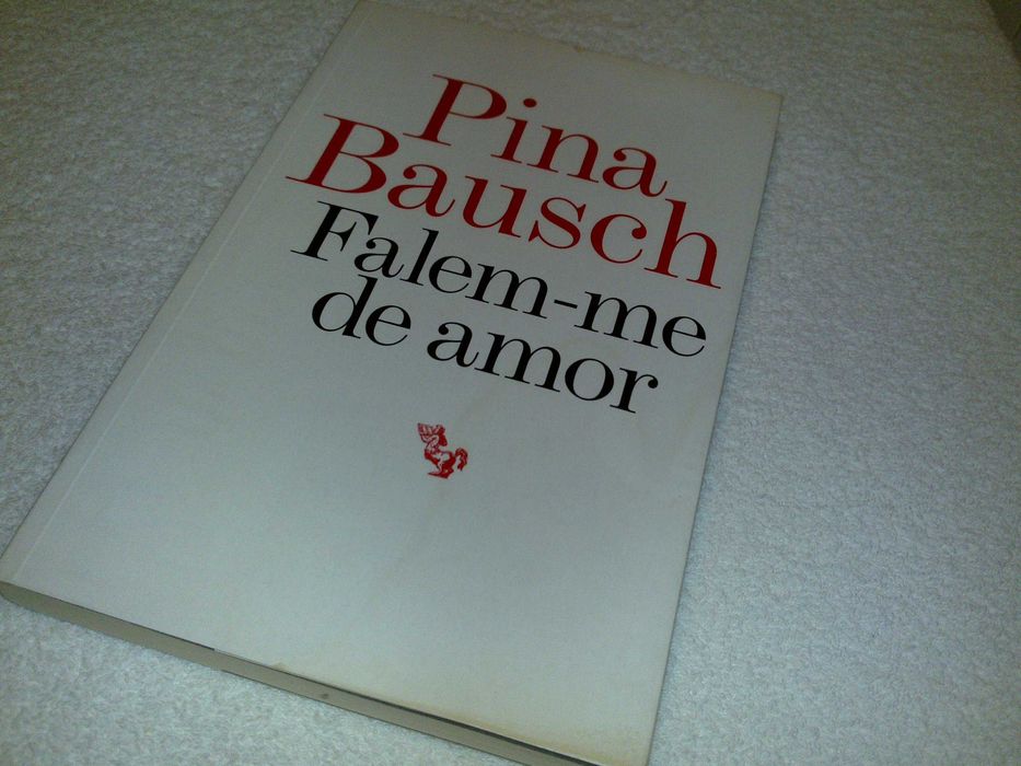 falem-me de amor (pina bausch) 1ª edição 2005 livro