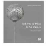 TALHERES DE PRATA DE GUIMARÃES: SÉCULOS XVIII E XIX