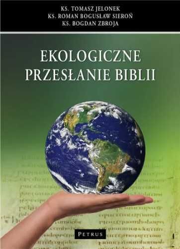 Ekologiczne przesłanie Biblii - ks. Roman Bogusław Sieroń, ks. Bogdan