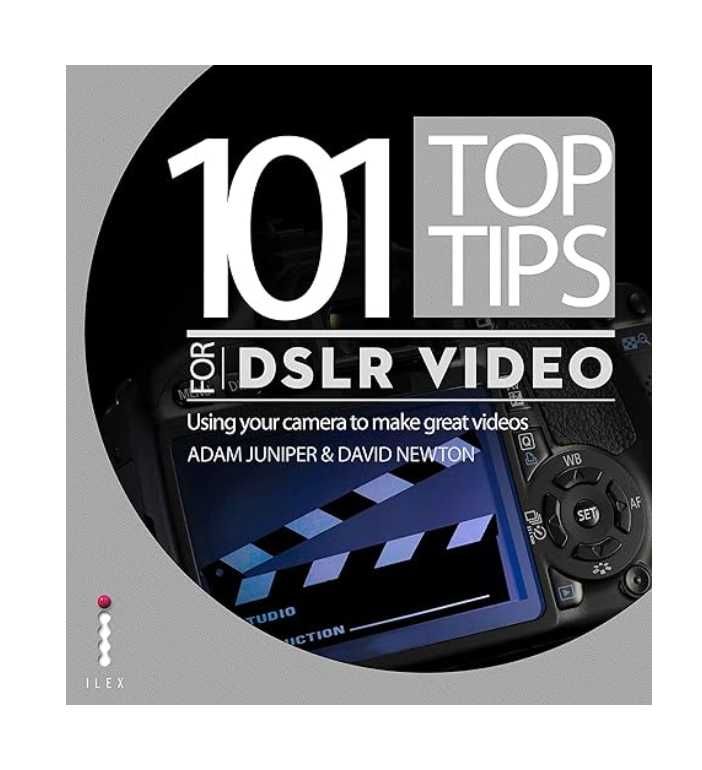 101 Top Tips for DSLR Video