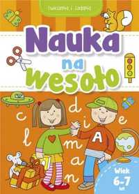 Nauka na wesoło. Ćwiczenia i zadania. Wiek 6 - 7 lat - praca zbiorowa