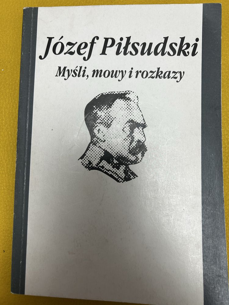 Myśli, mowy i rozkazy. Józef Piłsudski
