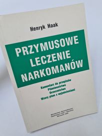 Przymusowe leczenie narkomanów - Henryk Haak. Książka