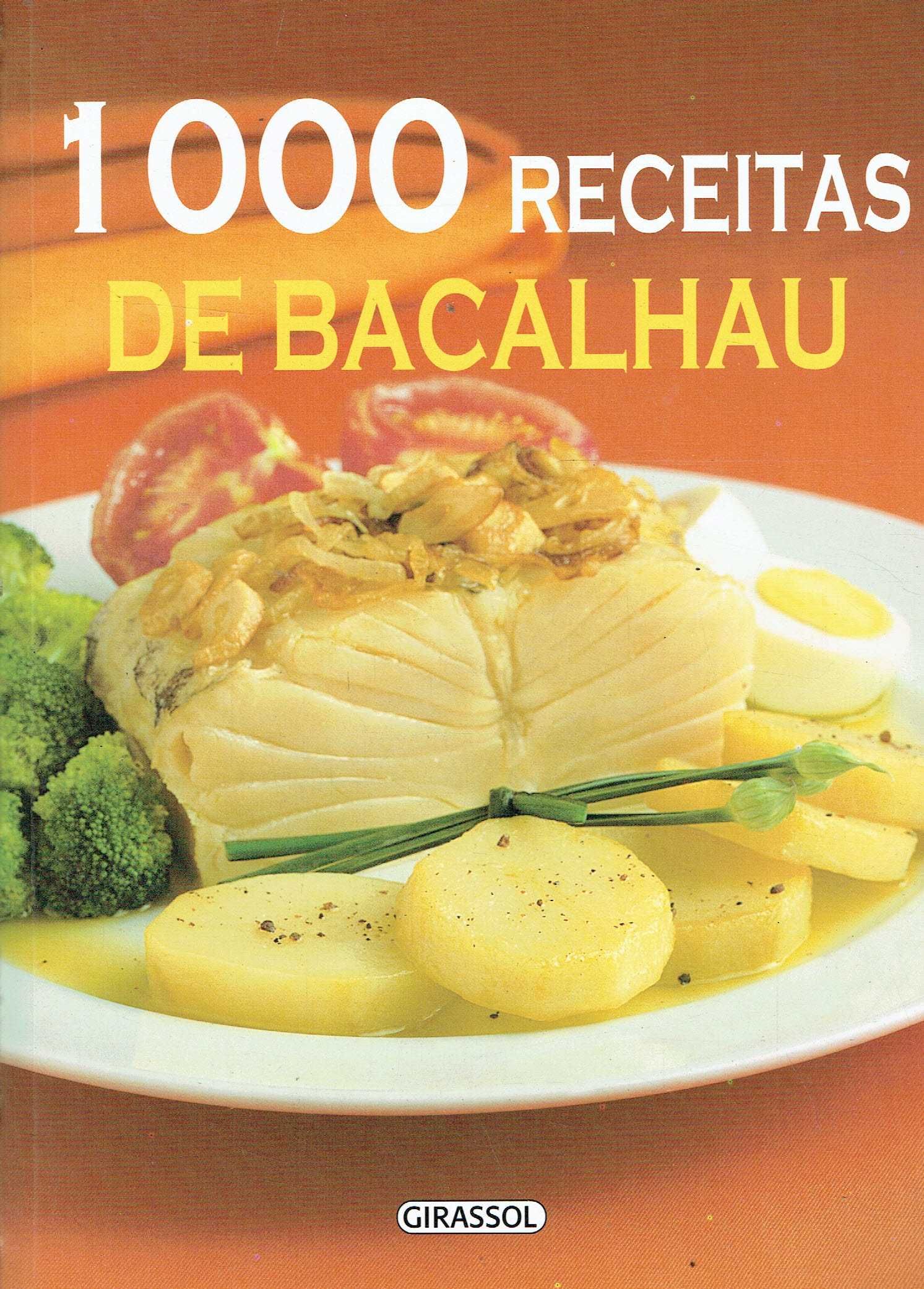 7465

.1000 Receitas de Bacalhau
editor: Girassol Edições