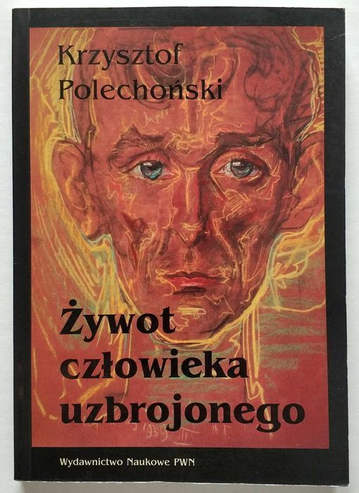 Żywot człowieka uzbrojonego, Krzysztof Polechoński, UNIKAT!