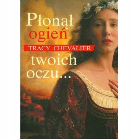 Płonął Ogień Twoich Oczu Tracy Chevalier Ax43845