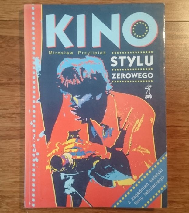 Kino stylu Zerowego - Mirosław Przylipiak (Film, Kino, Filmoznawstwo)
