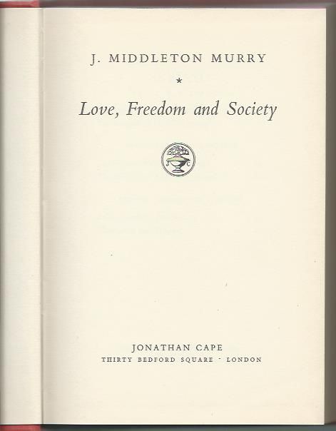 Love, freedom and society_J. Middleton Murry_Jonathan Cape