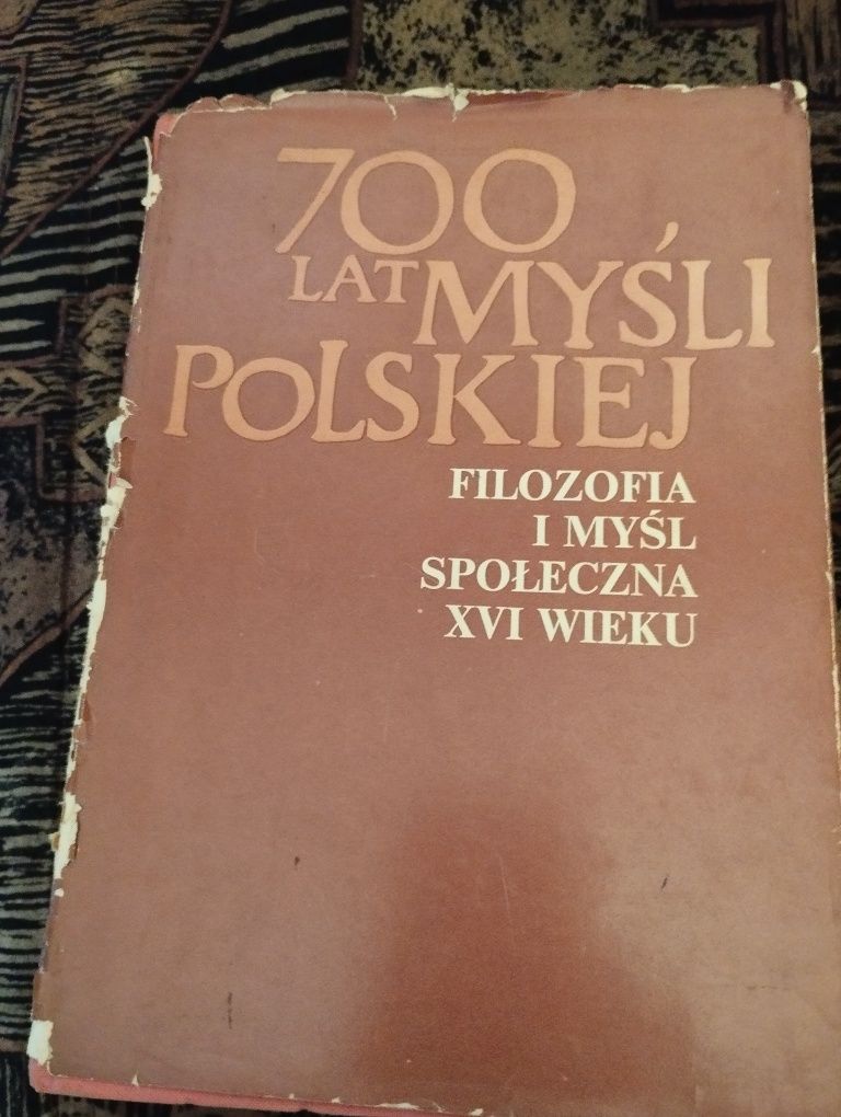 700 lat myśli polskiej. Filozofia i myśl społeczna XVI wieku