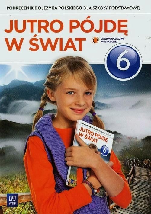 Szkoła Podstawowa Jutro Pójdę W Świat 6 Podręcznik
