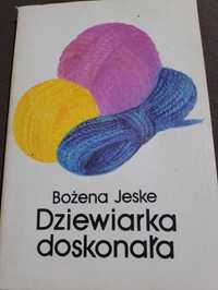 Dziewiarka doskonała. Bożena Jeske