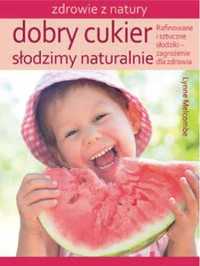 Dobry cukier. Słodzimy naturalnie - Lynne Melcombe