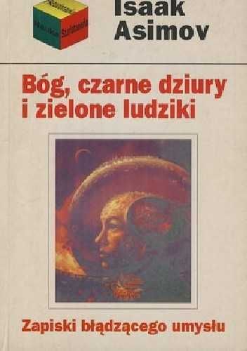 Bóg, czarne dziury i zielone ludziki - Isaak Asimov