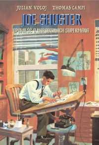 Joe Shuster. Opowieść o narodzinach Supermana. - Julian Voloj, Thomas