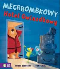 Megabombkowy Hotel Gwiazdkowy - Tracey Corderoy, Tony Neal, Agata Byr