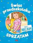 Świat Przedszkolaka. Sprzątam  Praca Zbiorowa