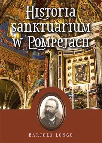 Historia Sanktuarium w Pompejach TW - Bartolo Longo
