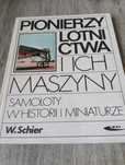 Pionierzy lotnictwa i ich maszyny Wiesław Schier