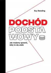 Dochód podstawowy. Jak możemy sprawić. - Guy Standing